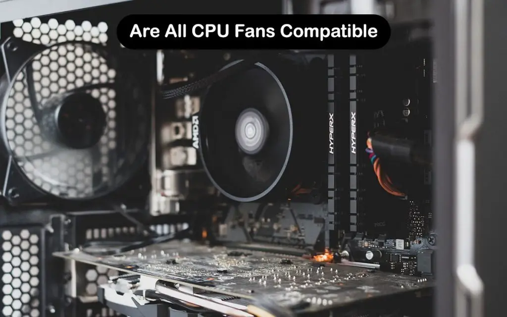 Are All CPU Fans Compatible