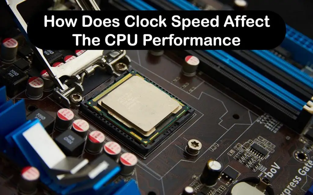How Does Clock Speed Affect The CPU Performance