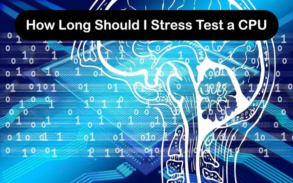 How Long Should I Stress Test a CPU