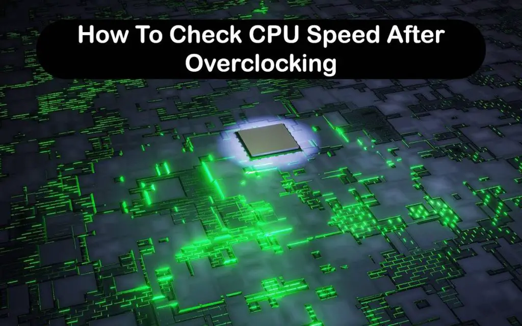 How To Check CPU Speed After Overclocking