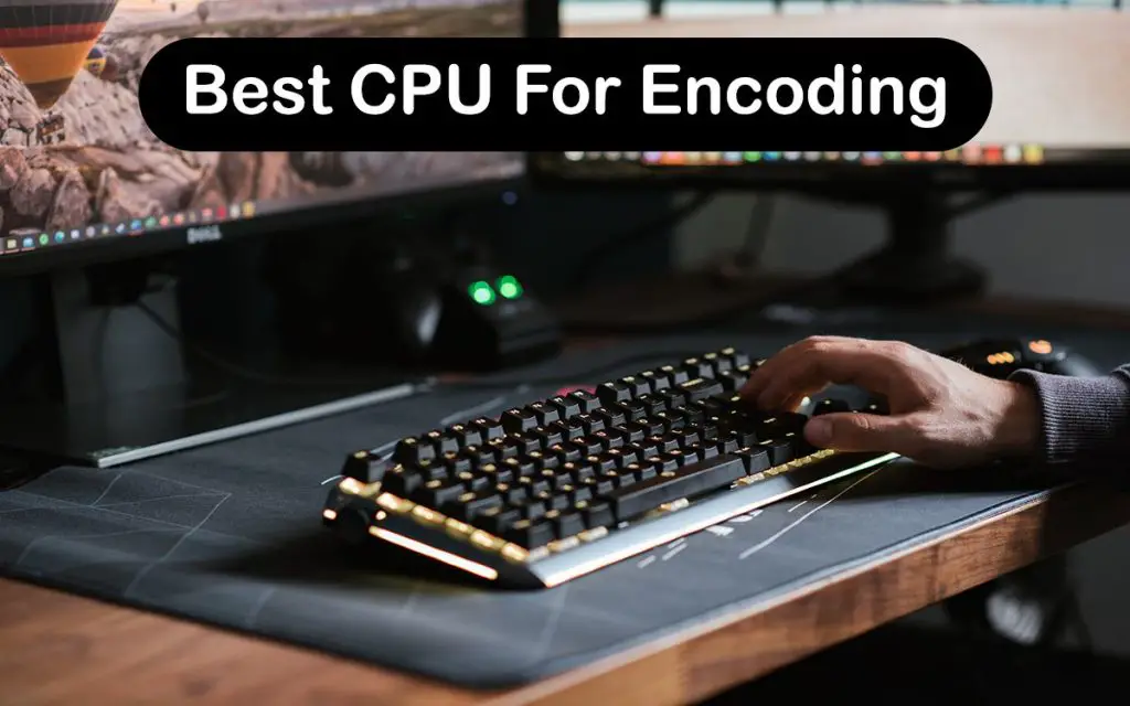 Best CPU For Encoding