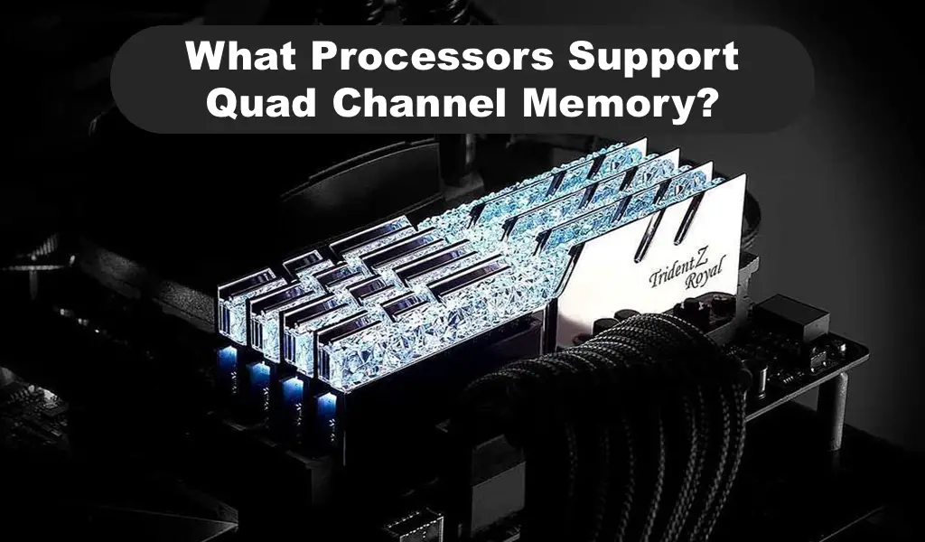 What Processors Support Quad Channel Memory