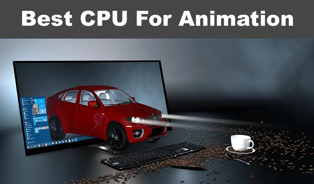 Best CPU For Animation