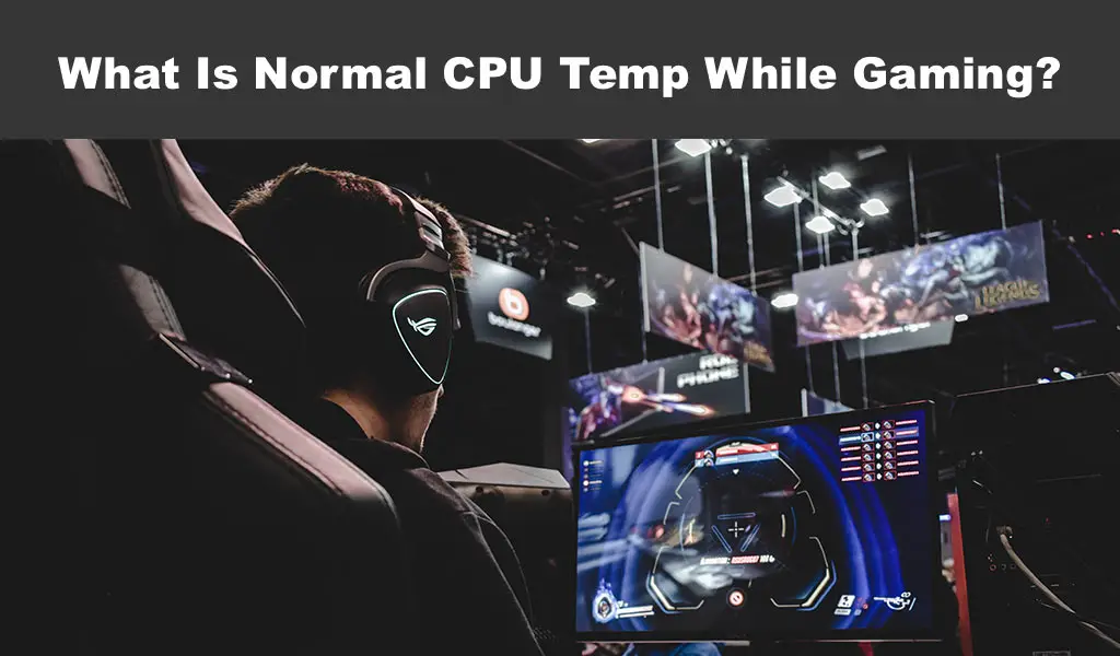 What Is Normal CPU Temp While Gaming