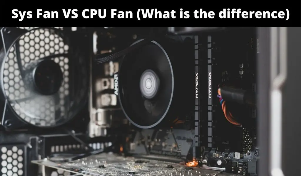 Sys Fan VS CPU Fan